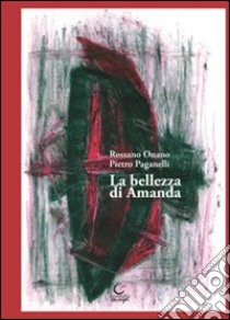 La bellezza di Amanda libro di Onano Rossano; Paganelli Pietro