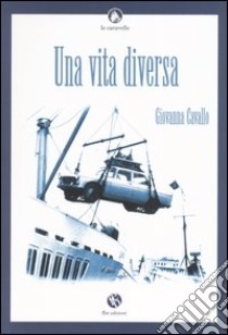 Una vita diversa libro di Cavallo Giovanna