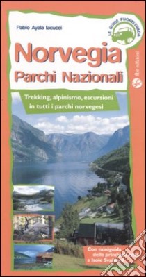 Norvegia. Parchi nazionali. Trekking, alpinismo, escursioni in tutti i parchi norvegesi libro di Ayala Iacucci Pablo