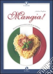 Mangia! Itinerari gastroesistenziali di un italiano libro di Pugliese Andrea