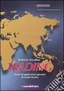 Trading. Teoria ed applicazioni operative di Analisi Tecnica libro di Ercolino Roberto