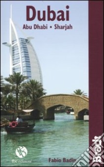 Dubai. Abu Dhabi, Sharjah libro di Badin Fabio; Berno M. (cur.)