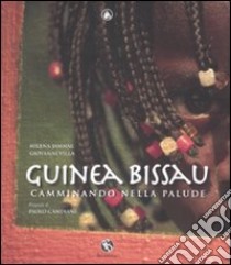 Guinea Bissau. Camminando nella palude. Ediz. illustrata libro di Jammal Milena; Villa Giovanni