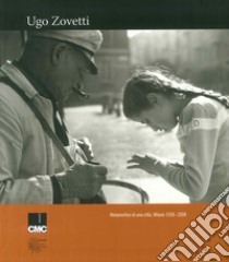 Metamorfosi di una città. Milano 1958-2008. Ediz. illustrata libro di Zovetti Ugo; Viganò E. (cur.)