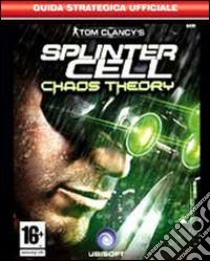 Tom Clancy's Splinter cell: Chaos Theory libro di Cutaia S. (cur.)