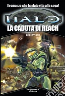 Halo. La caduta di Reach libro di Nylund Eric