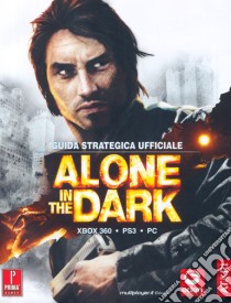 Alone in the Dark. Guida strategica ufficiale libro di Black Fletcher; Cutaia S. (cur.); Cardinali A. (cur.)