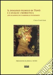 Il dialogo filmico di Totò e l'analisi umoristica. Applicazione di un modello integrato libro di Canestrari Carla