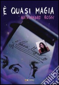 E quasi magia libro di Rossi Alessandro