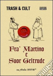 Fra' Martino e suor Geltrude libro