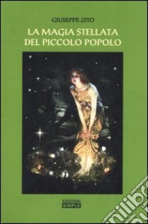 La magia stellata del piccolo popolo libro di Zito Giuseppe