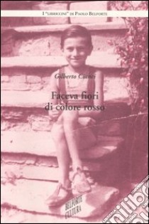 Faceva fiori di colore rosso libro di Cianci Gilberto