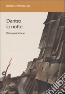 Dentro la notte. Diario palestinese libro di Nasrallah Ibrahim