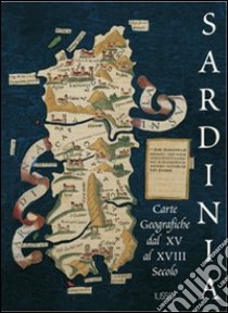 Sardinia. Carte geografiche tra XV e XVIII secolo libro