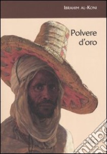 Polvere d'oro libro di Al-Koni Ibrahim