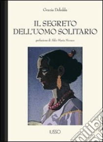 Il segreto dell'uomo solitario libro di Deledda Grazia; Morace A. M. (cur.)