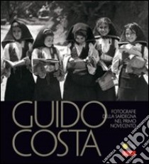 Guido Costa. La Sardegna del primo Novecento. Ediz. illustrata libro di Cicalò R. (cur.)