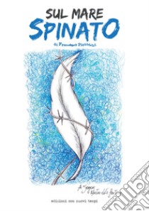 Sul mare spinato libro di Piobbichi Francesco