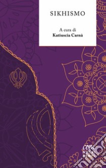 Sikhismo libro di Carnà K. (cur.)