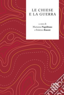 Le chiese e la guerra libro di Napolitano M. (cur.); Ruozzi F. (cur.)