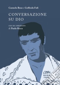 Conversazione su Dio libro di Bene Carmelo; Fofi Goffredo