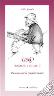 Uno (bozzetti e ritratti) libro di Scimia Aldo