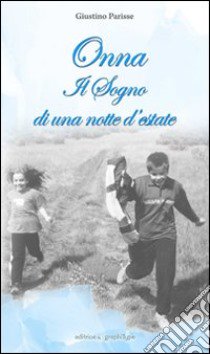 Onna. Il sogno di una notte d'estate libro di Parisse Giustino