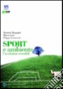 Sport e ambiente. Una relazione sostenibile libro di Borgogni Antonio - Geri Marco - Lenzerini Filippo