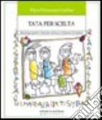 Tata per scelta. Manuale per genitori e baby-sitter sulla cura e il benessere del bambino libro di Curina Piera E.