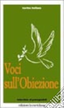 Voci sull'obiezione. Interviste ai protagonisti libro di Caritas italiana (cur.)