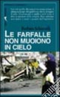 Le farfalle non muoiono in cielo libro di Schiavulli Barbara