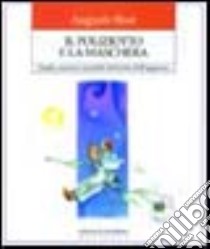 Il poliziotto e la maschera. Giochi, esperienze e tecniche del teatro dell'oppresso libro di Boal Augusto