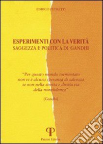 Esperimenti con la verità. Saggezza e politica di Gandhi libro di Peyretti Enrico