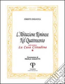 L'abitazione riminese nel Quattrocento. La casa cittadina libro di Delucca Oreste