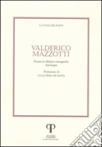 Valderico Mazzotti. Poesie in dialetto romagnolo libro di Mazzotti Valderico V.; De Santi G. (cur.)