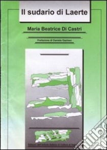 Il sudario di Laerte libro di Di Castri Maria Beatrice