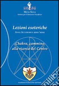 Chakra, cammino alla ricerca del centro libro di Cappellin M. R. (cur.); Elia G. (cur.)