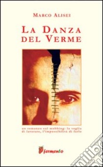 La danza del verme libro di Alisei Marco