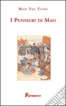 I pensieri di Mao libro di Mao Tse-tung; Mallizi P. (cur.)