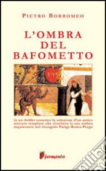 L'ombra del Bafometto libro di Borromeo Pietro