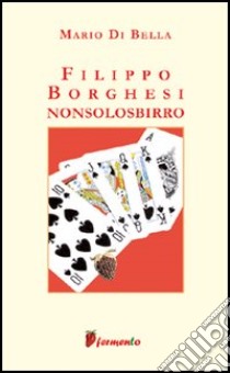 Filippo Borghesi nonsolosbirro libro di Di Bella Mario