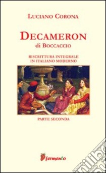 Decameron. Riscrittura integrale in italiano moderno. Vol. 2 libro di Boccaccio Giovanni; Corona Luciano