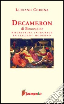 Decameron. Riscrittura integrale in italiano moderno libro di Boccaccio Giovanni - Corona Luciano