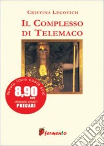 Il complesso di Telemaco libro di Légovich Cristina