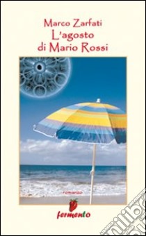 L'agosto di Mario Rossi libro di Zarfati Marco