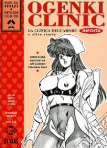 Ogenki Clinic. La clinica dell'amore e altre storie libro di Inui Haruka; Andrei S. (cur.); Murakami S. (cur.)