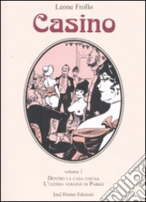 Casino. Vol. 1: Dentro la casa chiusa-L'ultima vergine di Parigi libro di Frollo Leone; Ventura Rubino