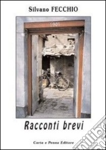 Racconti brevi libro di Fecchio Silvano