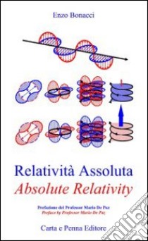 Relatività assoluta-Absolute relativity. Ediz. bilingue libro di Bonacci Enzo