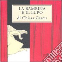 La bambina e il lupo libro di Carrer Chiara